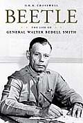 Beetle The Life of General Walter Bedell Smith