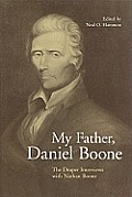My Father, Daniel Boone: The Draper Interviews with Nathan Boone