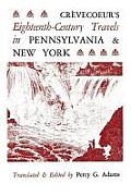 Cr?vecoeur's Eighteenth-Century Travels in Pennsylvania and New York