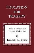 Education for Tragedy: Essays in Disenchanted Hope for Modern Man