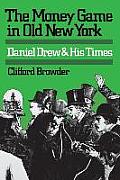 The Money Game in Old New York: Daniel Drew and His Times