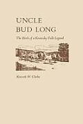 Uncle Bud Long: The Birth of a Kentucky Folk Legend