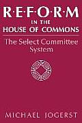 Reform in the House of Commons: The Select Committee System