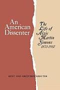 An American Dissenter: The Life of Algie Martin Simons 1870-1950