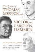 The Letters of Thomas Merton and Victor and Carolyn Hammer: AD Majorem Dei Gloriam