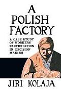 A Polish Factory: A Case Study of Workers' Participation in Decision Making