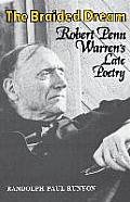 The Braided Dream: Robert Penn Warren's Late Poetry