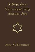 A Biographical Dictionary of Early American Jews: Colonial Times Through 1800