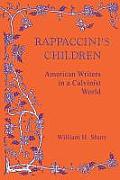 Rappaccini's Children: American Writers in a Calvinist World