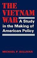 The Vietnam War: A Study in the Making of American Policy
