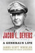 Jacob L Devers A Generals Life