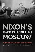 Nixon's Back Channel to Moscow: Confidential Diplomacy and D?tente