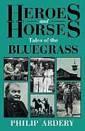 Heroes and Horses: Tales of the Bluegrass