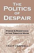The Politics of Despair: Power and Resistance in the Tobacco Wars