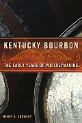 Kentucky Bourbon The Early Years of Whiskeymaking
