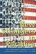 New Strangers in Paradise: The Immigrant Experience and Contemporary American Fiction