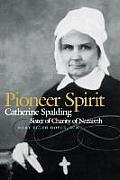 Pioneer Spirit: Catherine Spalding, Sister of Charity of Nazareth