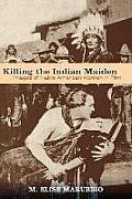 Killing the Indian Maiden: Images of Native American Women in Film