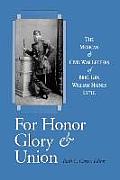 For Honor, Glory, and Union: The Mexican and Civil War Letters of Brig. Gen. William Haines Lytle