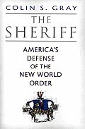 The Sheriff: America's Defense of the New World Order