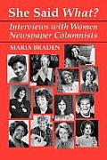 She Said What?: Interviews with Women Newspaper Columnists
