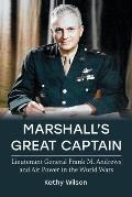 Marshall's Great Captain: Lieutenant General Frank M. Andrews and Air Power in the World Wars