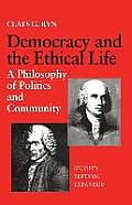 Democracy and the Ethical Life A Philosophy of Politics and Community, Second Edition Expanded