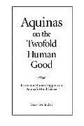 Aquinas on the Twofold Human Good
