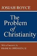The Problem of Christianity: With a New Introduction by Frank M. Oppenheim