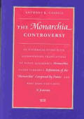 The Monarchia Controversy An Historical Study with Accompanying Translations of Dante Alighieri's Monarchia, Guido Vernani's Refutation of the Monarch