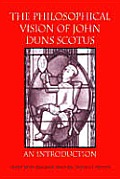 Philosophical Vision of John Duns Scotus An Introduction