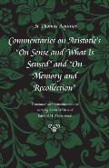 Commentaries on Aristotle's on Sense and What Is Sensed and on Memory and Recollection