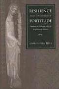 Resilience and the Virtue of Fortitude Aquinas in Dialogue with the Psychosocial Sciences