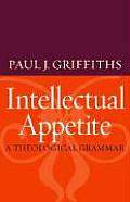 Intellectual Appetite A Theological Grammar