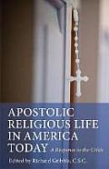 Apostolic Religious Life in America Today A Response to the Crisis