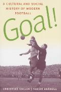 Goal A Cultural & Social Hisotory of Modern Football