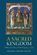 A Sacred Kingdom: Bishops and the Rise of Frankish Kingship, 300-850