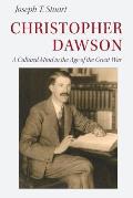 Christopher Dawson: A Cultural Mind in the Age of the Great War
