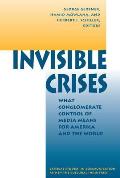 Invisible Crises: What Conglomerate Control Of Media Means For America And The World
