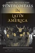 Power Politics & Pentecostals in Latin America