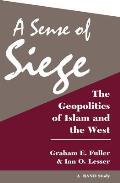 Sense Of Siege The Geopolitics Of Islam