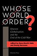 Whose World Order Uneven Globalization & the End of the Cold War