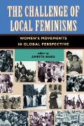 Challenge of Local Feminisms Womens Movements in Global Perspective