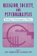 Religion, Society, And Psychoanalysis: Readings In Contemporary Theory