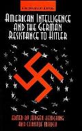 American Intelligence & the German Resistance to Hitler A Documentary History