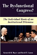 Dysfunctional Congress The Individual Roots of an Institutional Dilemma