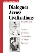 Dialogues Across Civilizations Sketches in World History from the Chinese & European Experiences