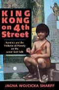 King Kong on 4th Street Families & the Violence of Poverty on the Lower East Side