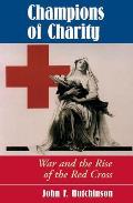 Champions of Charity War & the Rise of the Red Cross