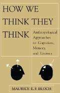 How We Think They Think: Anthropological Approaches To Cognition, Memory, And Literacy